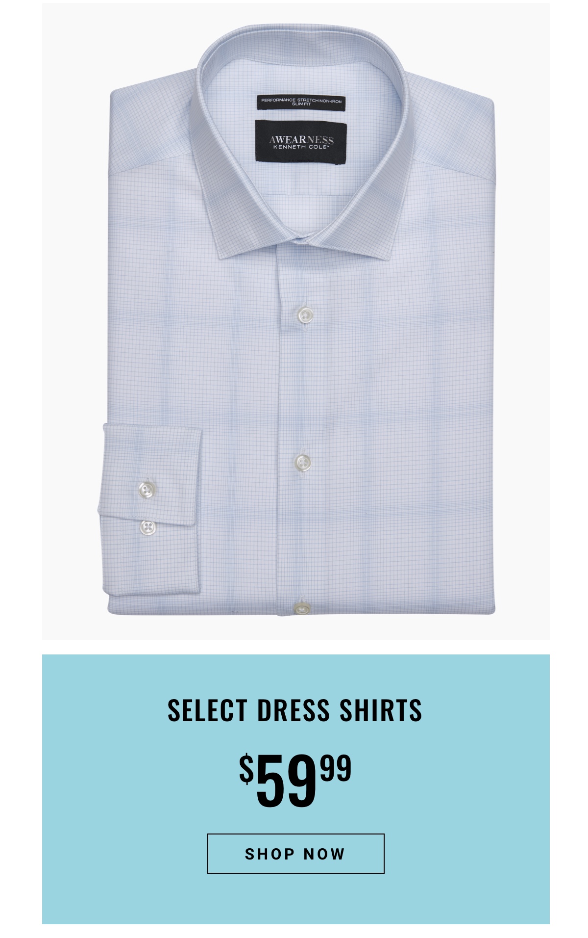 Select Dress Shirts $59.99. Shop Now.