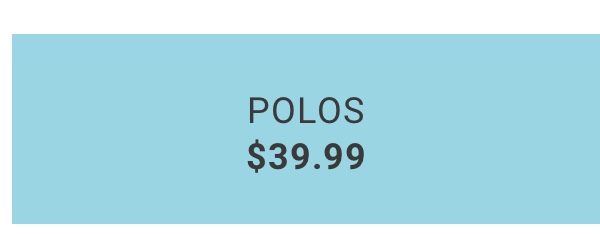 Polos $39.99. See terms below.