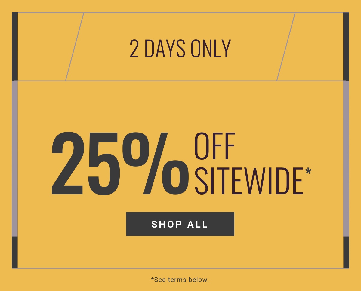 2 Days Only|25% Off Sitewide|Shop All