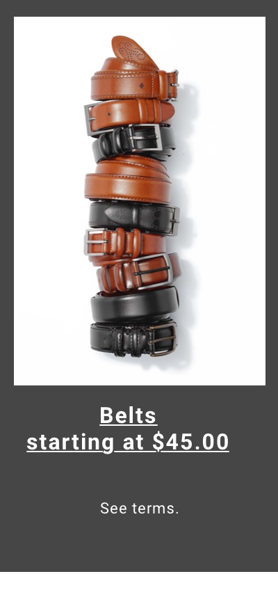 Belts starting at $45.00 