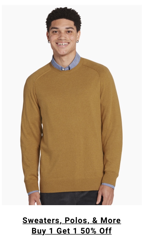 Sweaters, Polos, and More Buy 1 Get 1 50% off