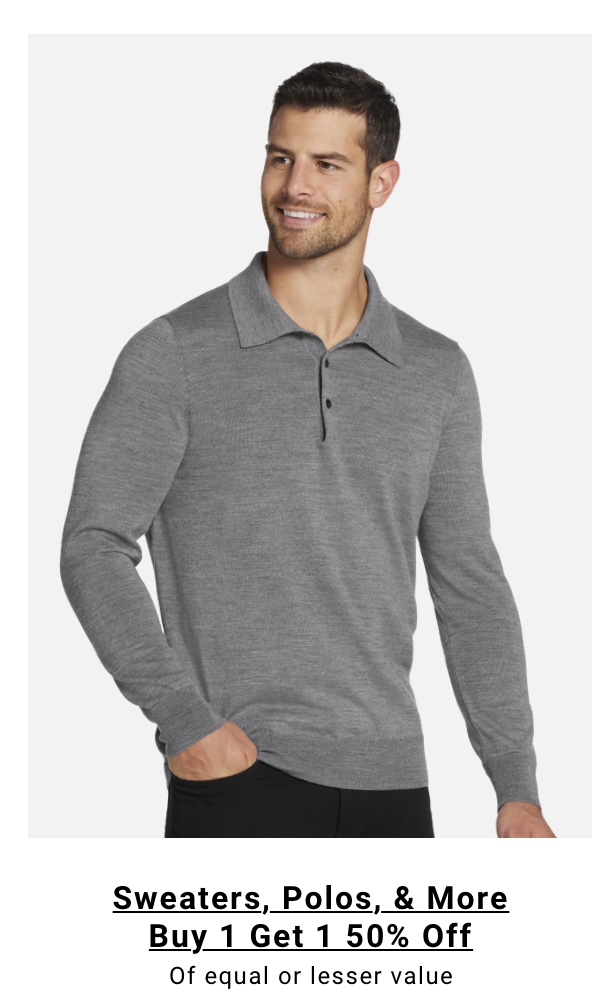 Sweaters Polos and More Buy 1 Get 1 50% off of equal or lesser value. See terms.