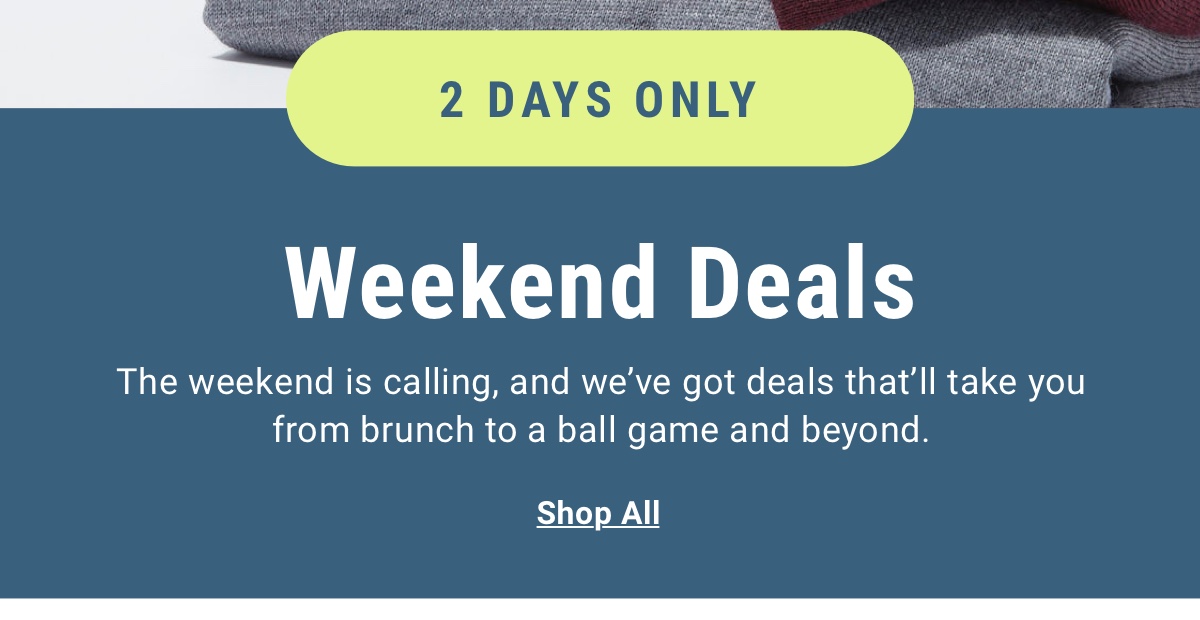 2 Days Only Weekend Deals 