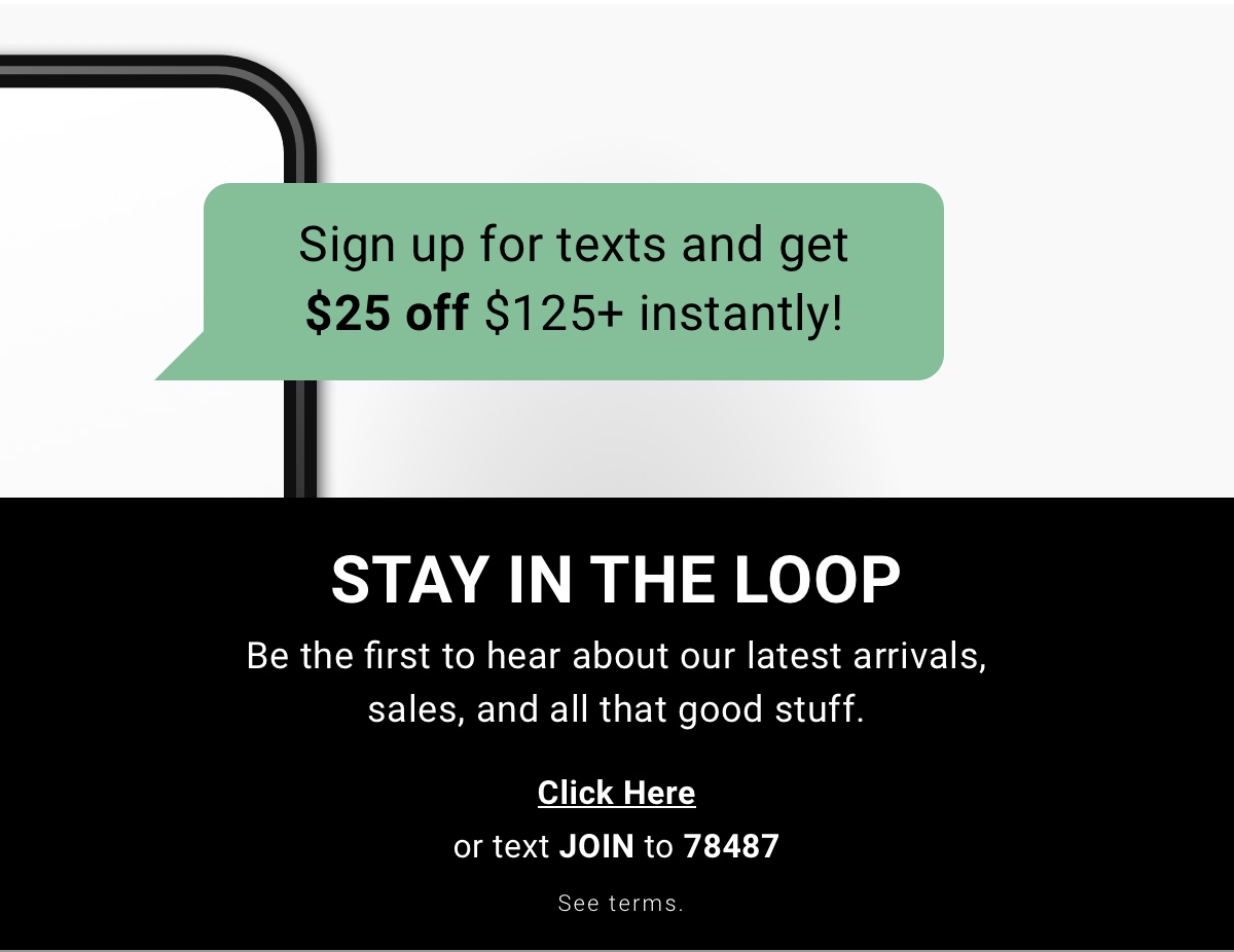 Get $25 off $125+ instantly when you sign up for texts | Click here or text JOIN to 78487