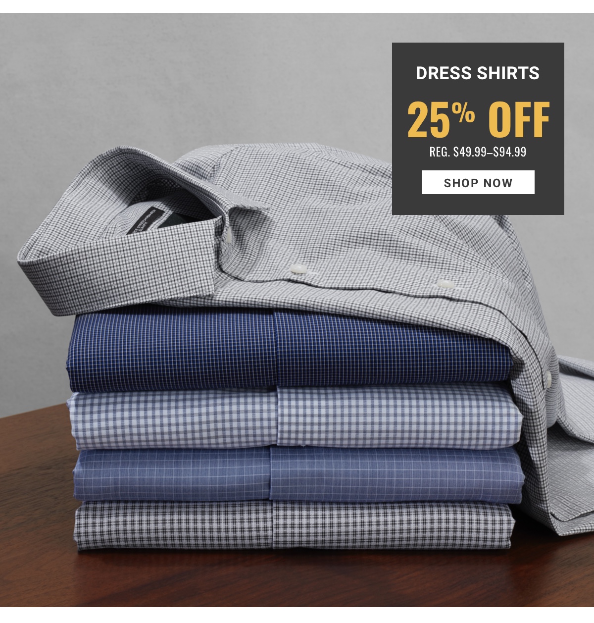 Dress Shirts 25% Off Reg. $49.99-$94.99