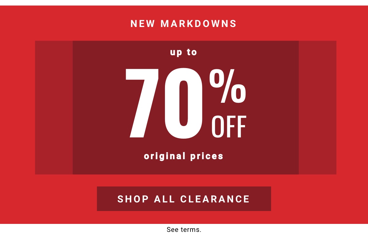 New Markdowns Up to 70% Off Original Prices