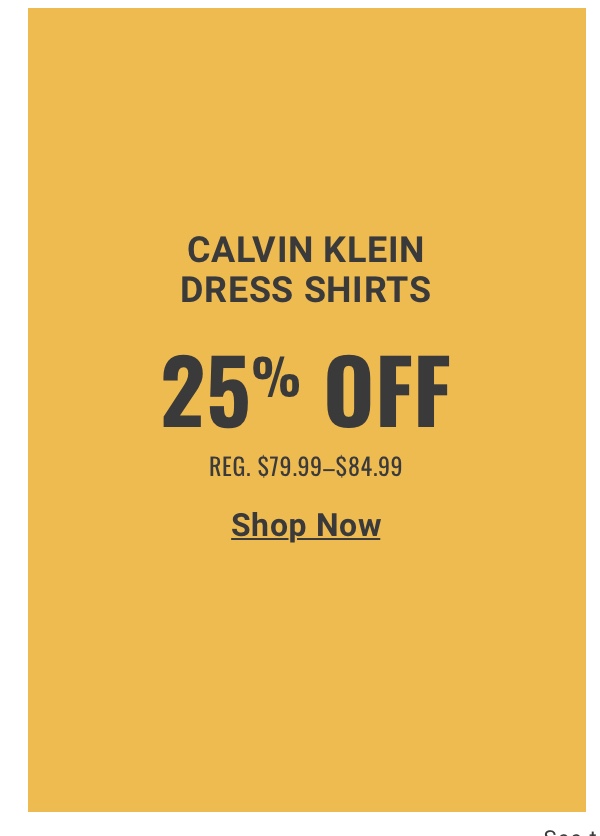 25% Off Calvin Klein Dress Shirts Reg. $79.99-$84.99 Shop Now