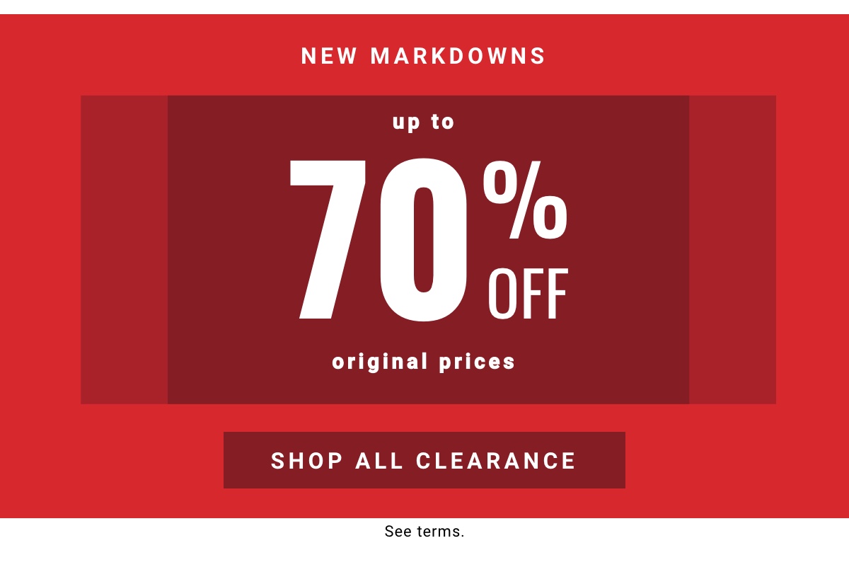 New Markdowns Up to 70% Off Shop All Clearance