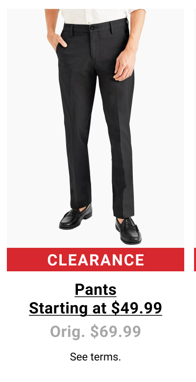 Clearance Pants Starting at $49.99 Orig. $69.99. See terms.