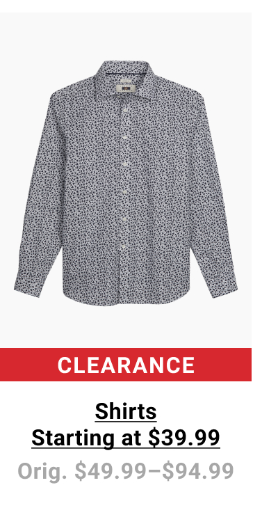 Clearance Shirts Starting at $39.99 Orig. $49.99-$94.99. See terms.