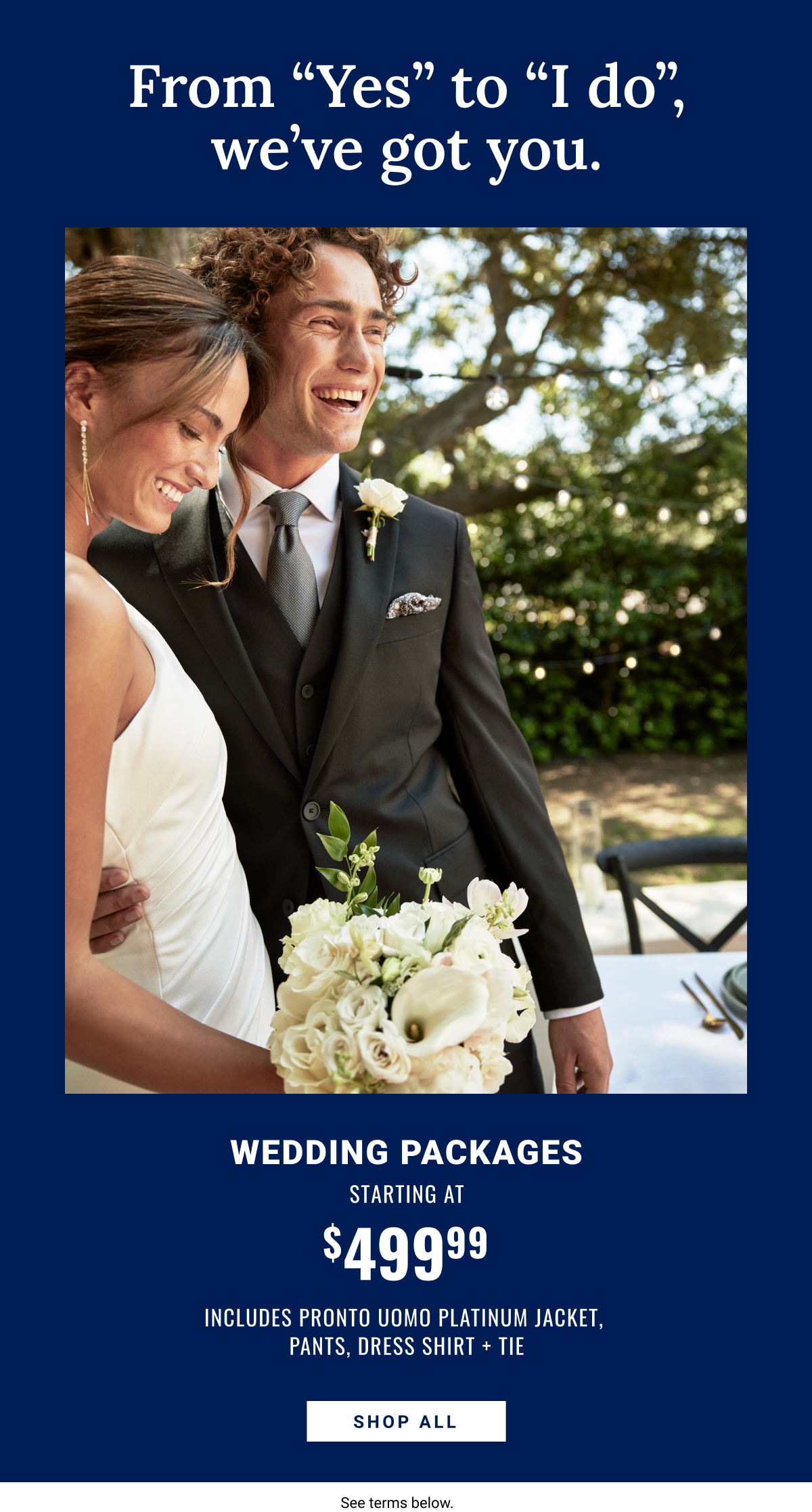 Wedding Packages| Starting at |$499.99. |Includes Pronto Uomo Platinum Jacket, Pants, Dress Shirt and Tie |Shop Now