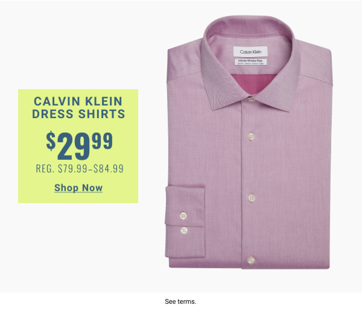 Calvin Klein | Dress Shirts | $29.99 | Reg. $79.99 to $84.99 | Shop Now