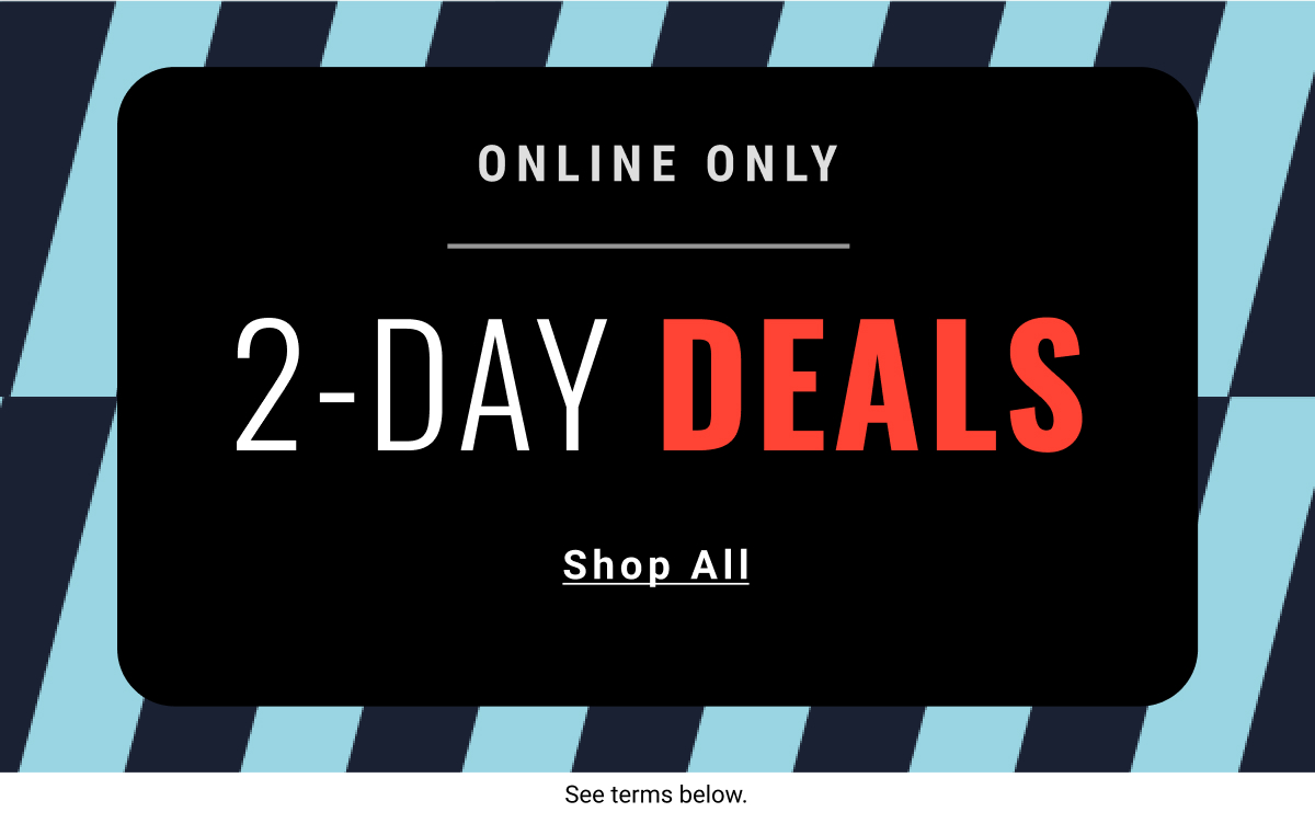 2-Day Deals Online Only Shop All