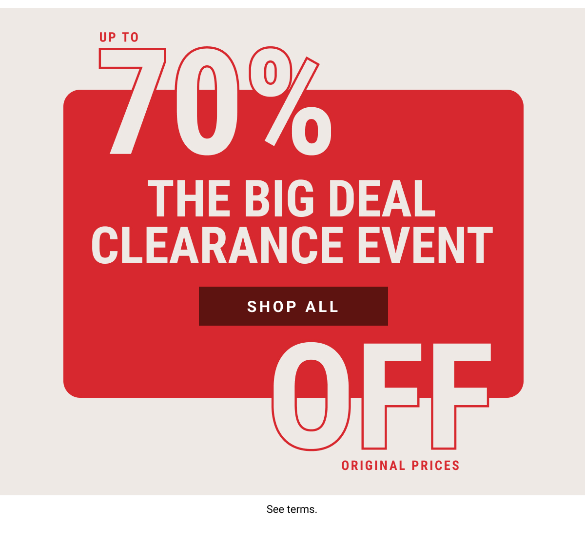 The Big Deal Clearance Event Up to 70% Off Original Prices Shop All