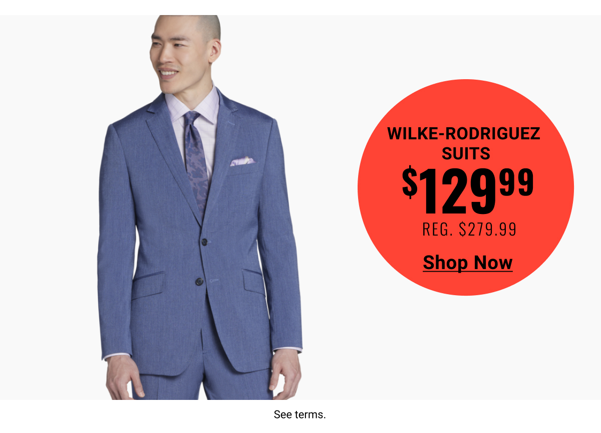 Wilke-Rodriguez Suits $129.99 Reg. $279.99 Shop Now