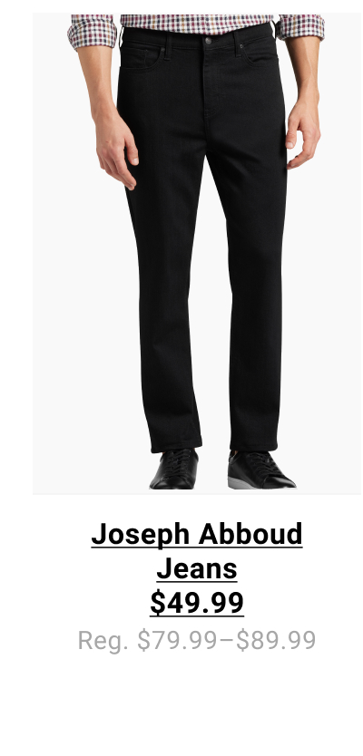 Joseph Abboud Jeans $49.99 Reg. $79.99-$89.99