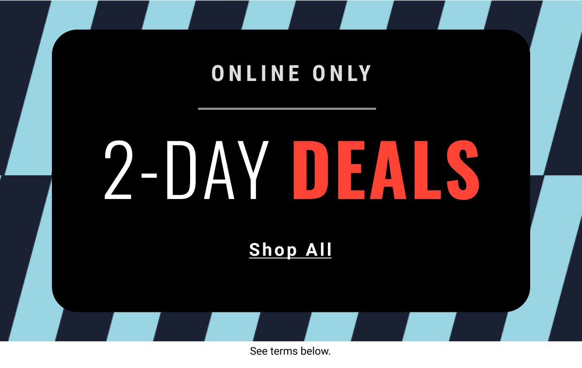 2-Day Deals - Online Only Shop All