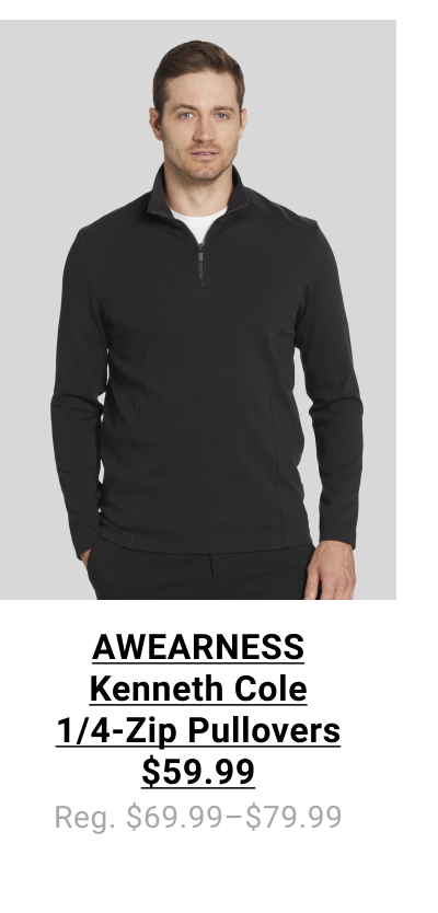 AWEARNESS Kenneth Cole Quarter Zips $59.99  Reg: $69.99- $79.99