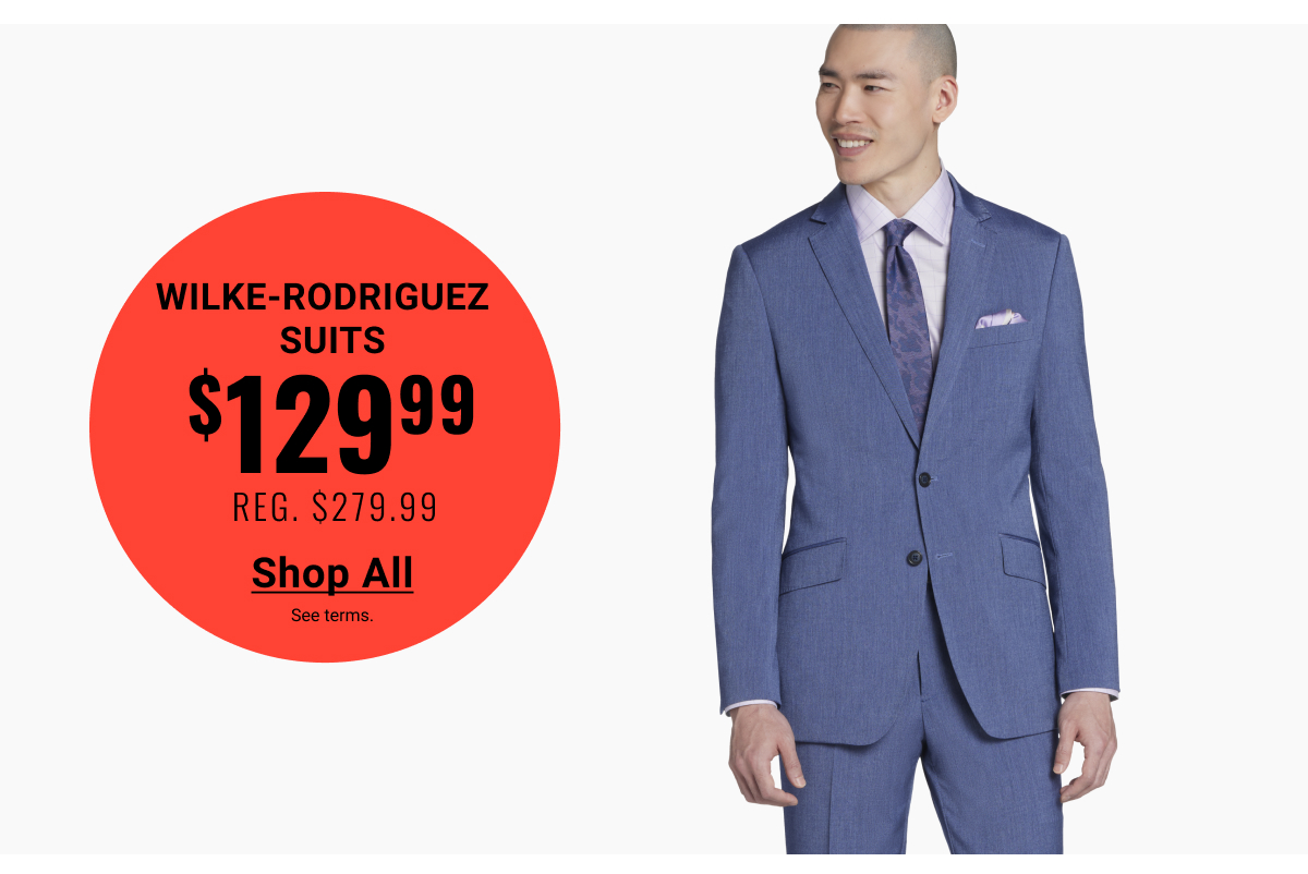 Wilke-Rodriguez Suits $129.99  Reg: $279.99