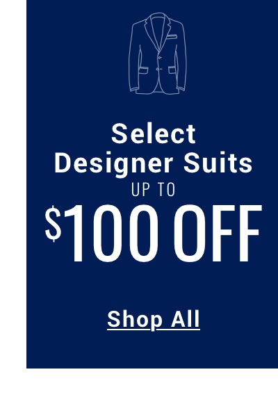 100 OFF SELECT DESIGNER SUITS