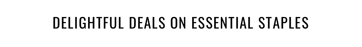 Delightful deals on essentials staples 