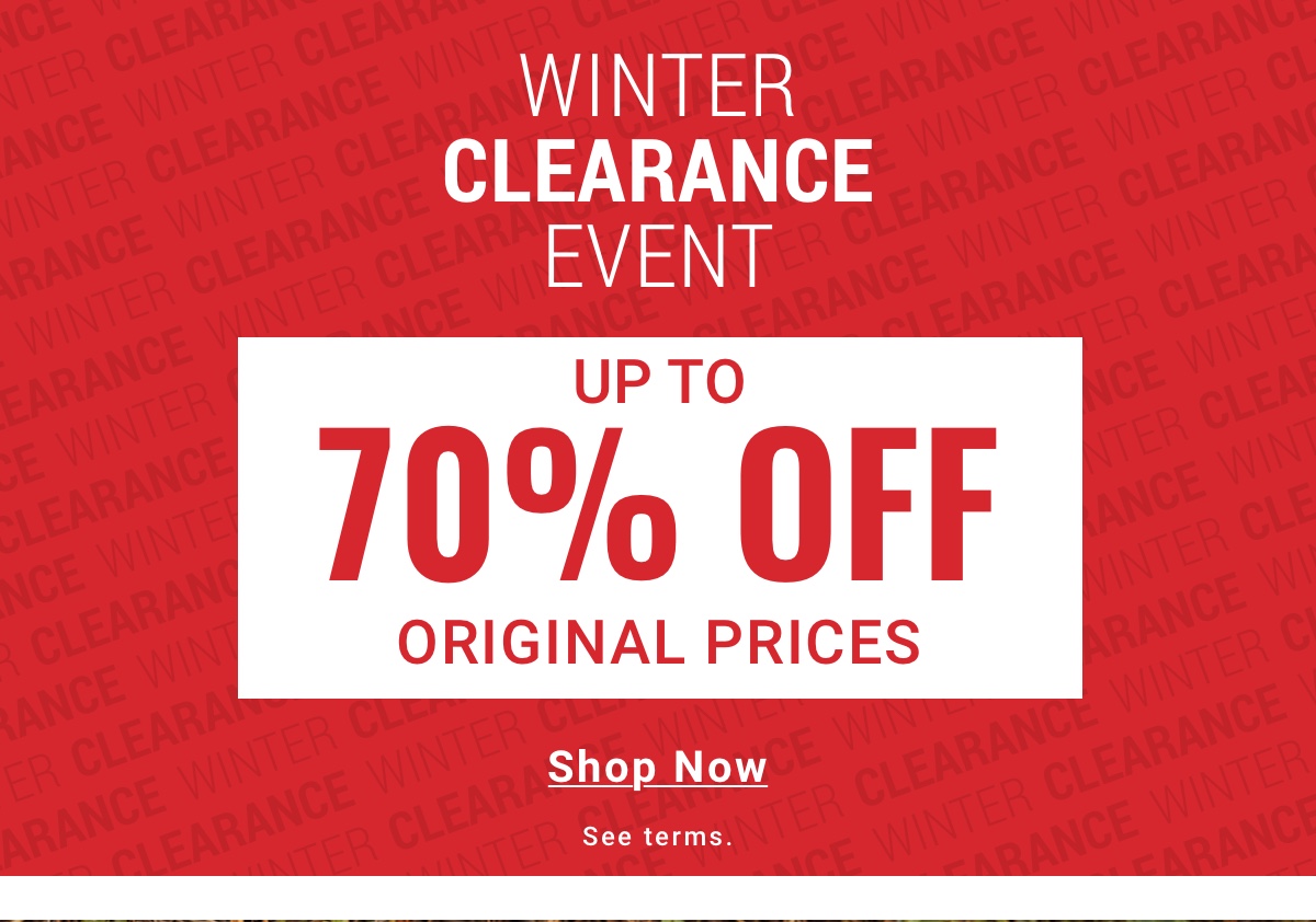 Shop our Winter Clearance Event for up to 70 percent off original prices