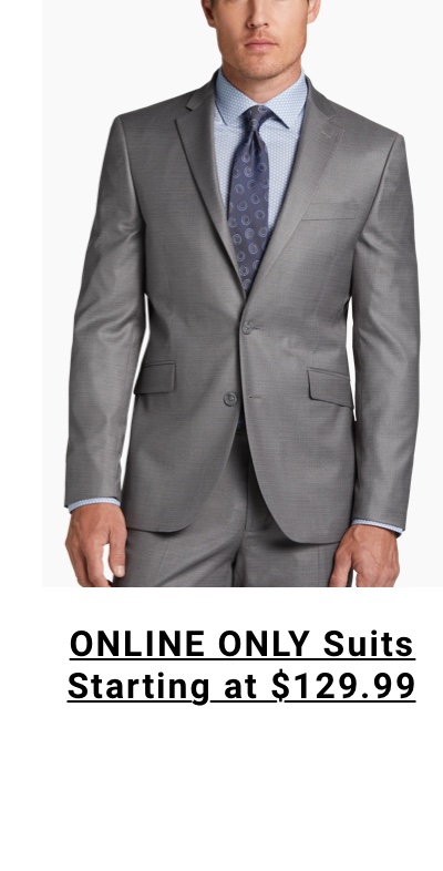 Online-Only Suits starting at 129 99
