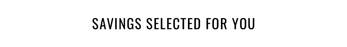 Savings selected for you