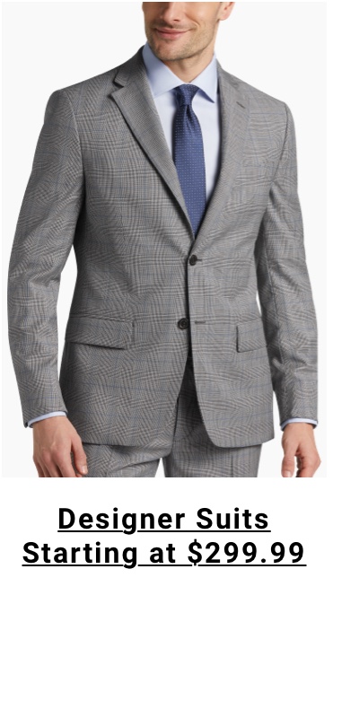 Designer Suits starting at $299.99