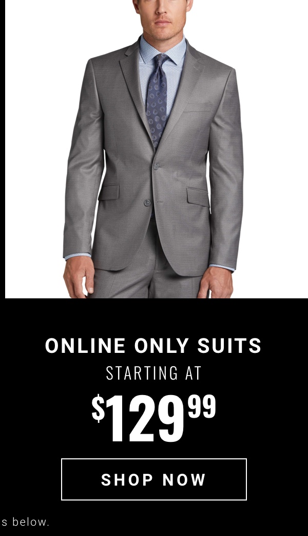 Online Exclusive Suits starting at 129.99