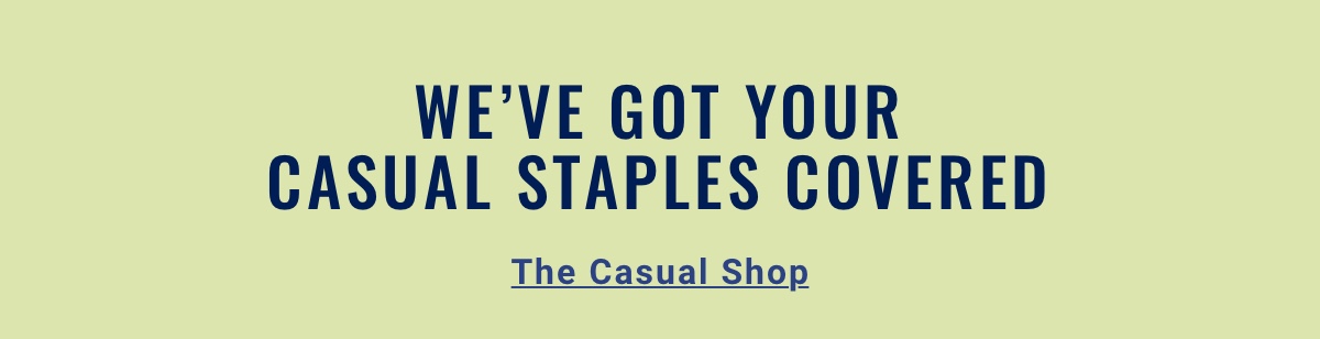 We ve got your casual staples covered