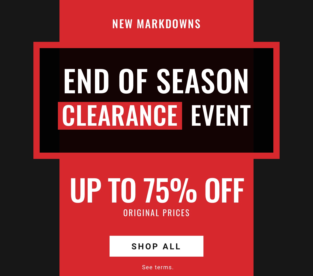 End of Season Clearance Event | Up to 75% Off Original Prices - Shop All