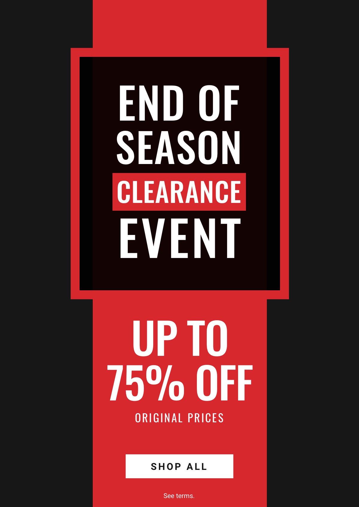 End of Season Clearance Event Up to 75% Off Original Prices Shop All