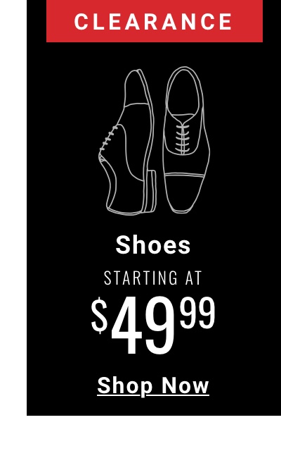 Clearance Shoes Starting at $49.99 Shop Now