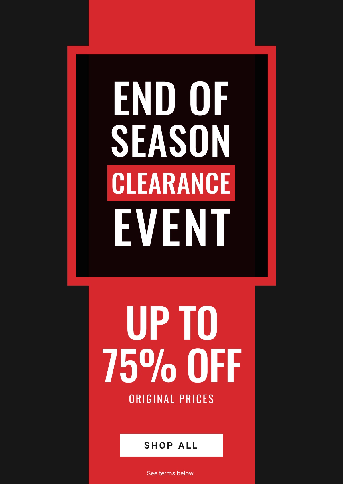 End Of Season Clearance Event Up to 75% Off Original Prices CTA Shop All