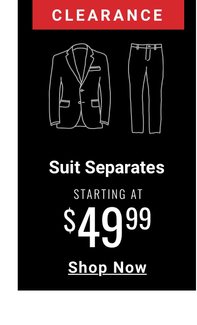 Clearance Suit Separates Starting at $49.99 - Shop Now