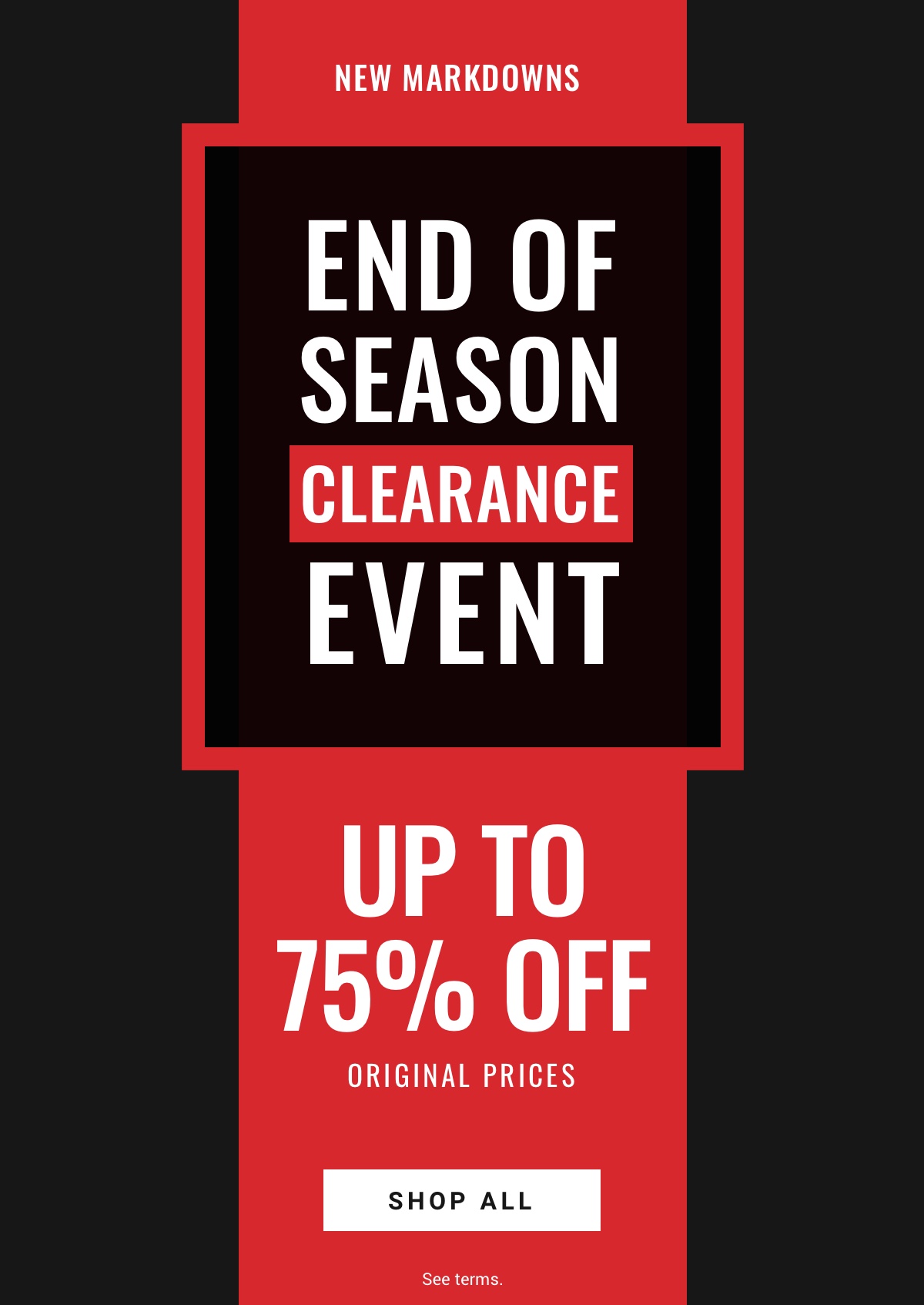 New Markdowns End of Season Clearance Event Up to 75% Off Original Prices - Shop All