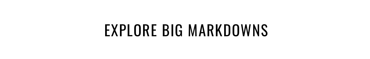 Explore Big  Markdowns