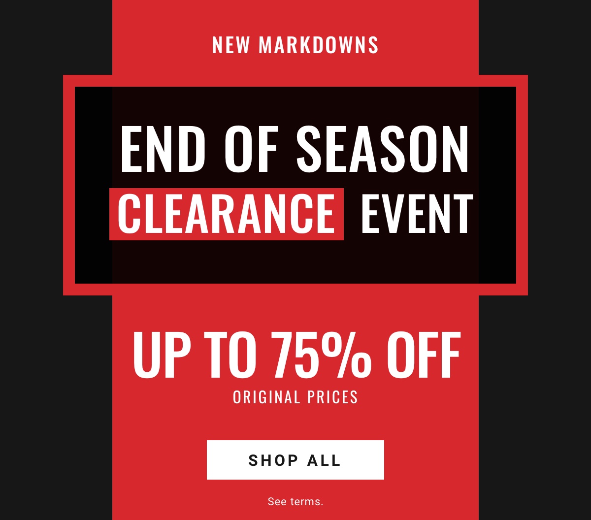 New Markdowns | End Of Season Clearance Event | Up to 75% Off Original Prices - Shop All