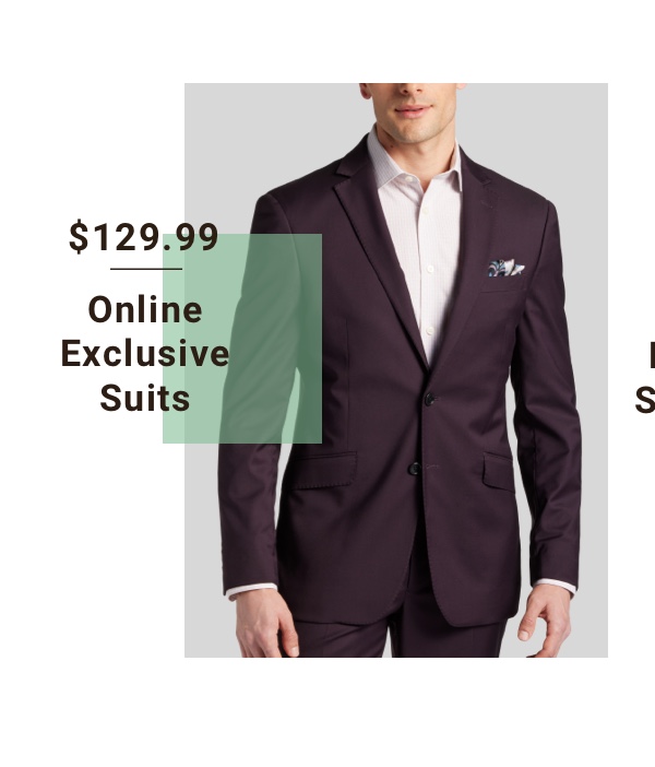 $129.99 Online Exclusive Suits 