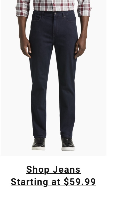 Shop Jeans starting at $59.99