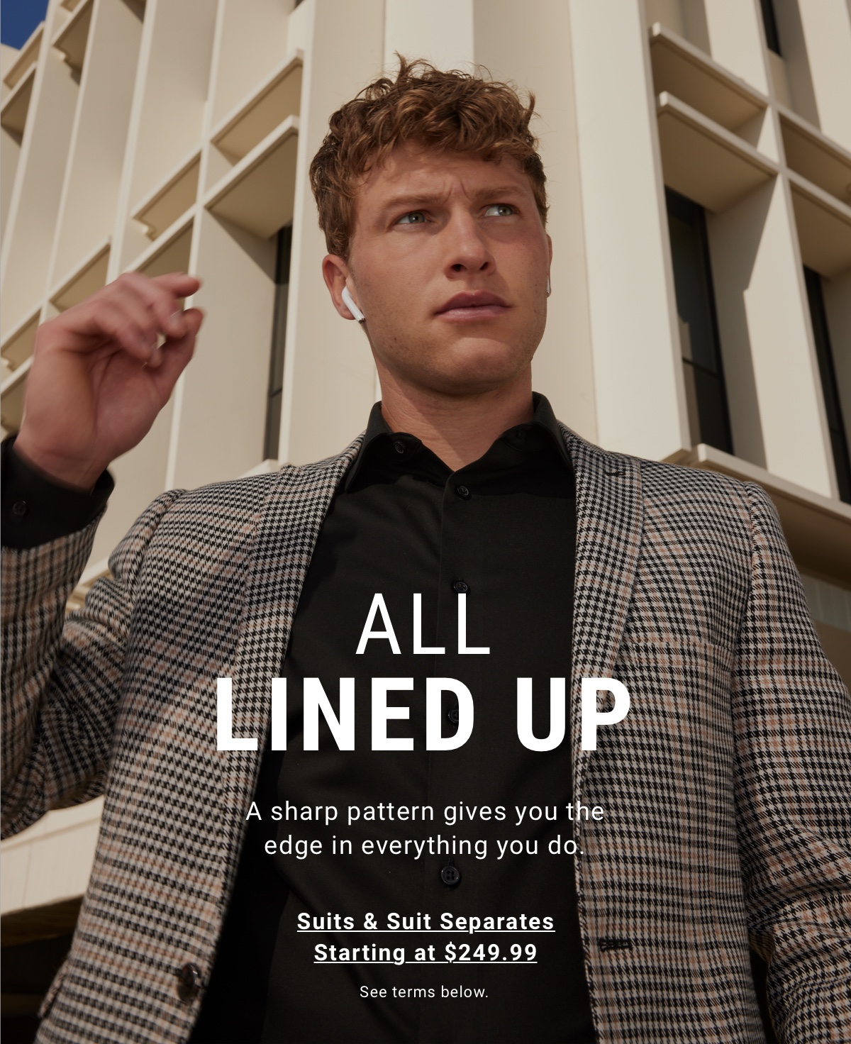 ALL LINED UP | Suits and Suit Separates starting at $249.99