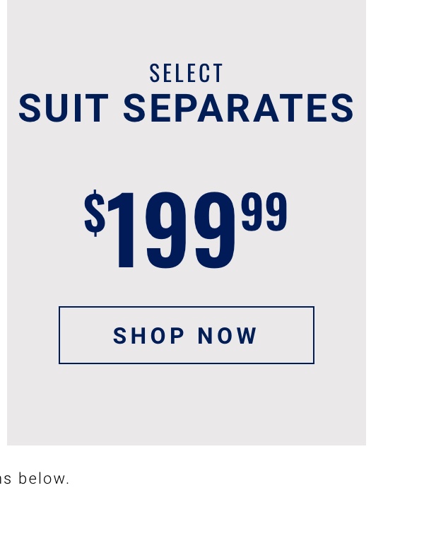 Select Suit Separates $199.99 - Shop Now