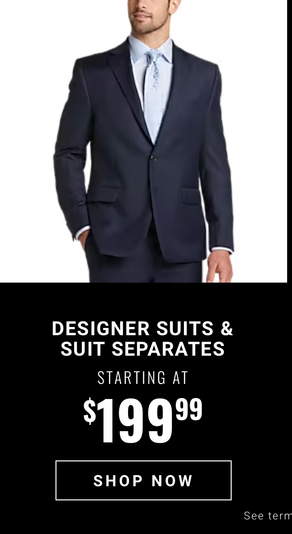 Designer Suits and Suit Separates Starting at $199.99 Shop Now