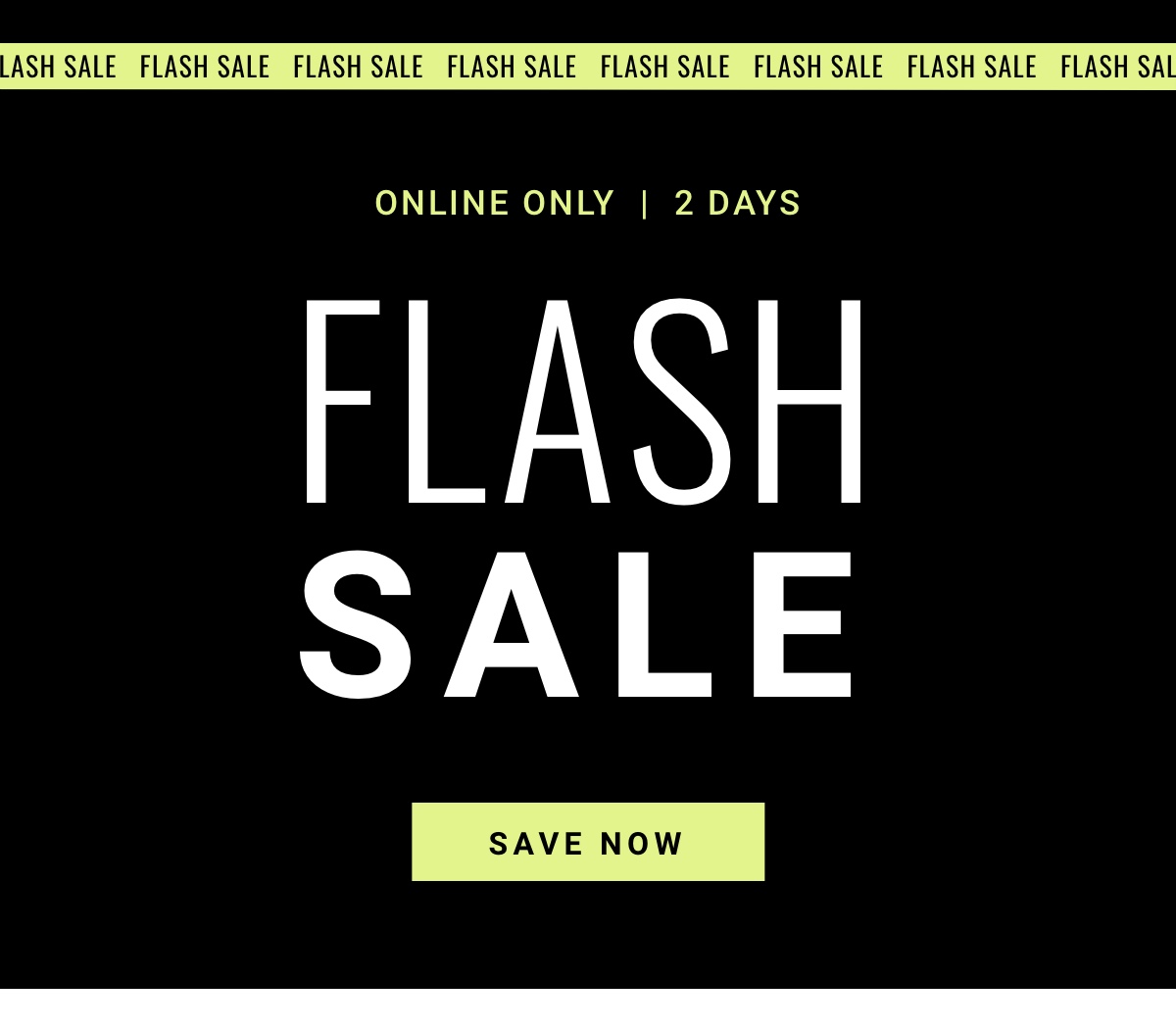Online Only | 2 Days | Flash Sale - Save Now