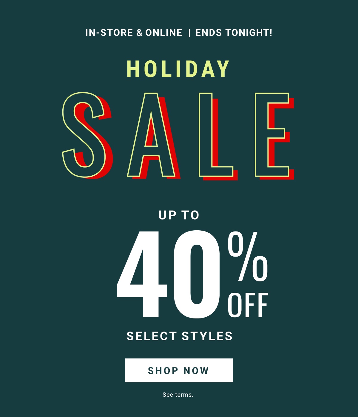 Holiday Sale Ends Tonight| Up to 40% Off Select Styles