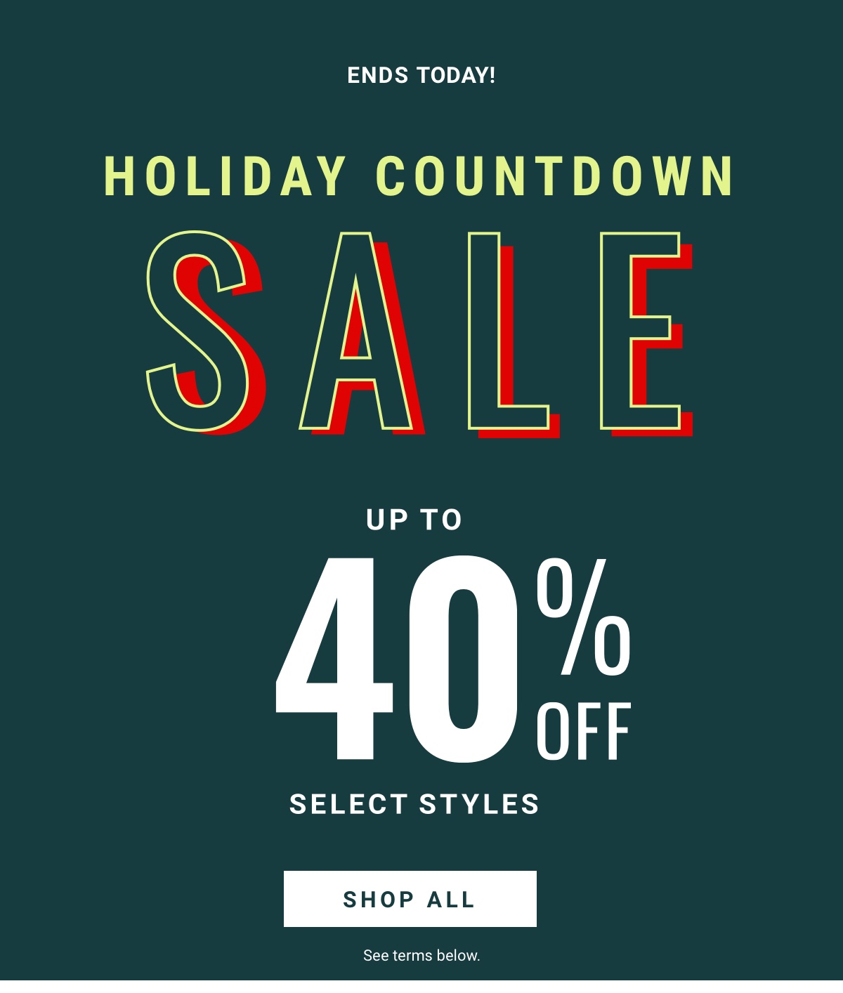 Ends Today | Holiday Countdown Sale | Up to 40% Off Select Styles