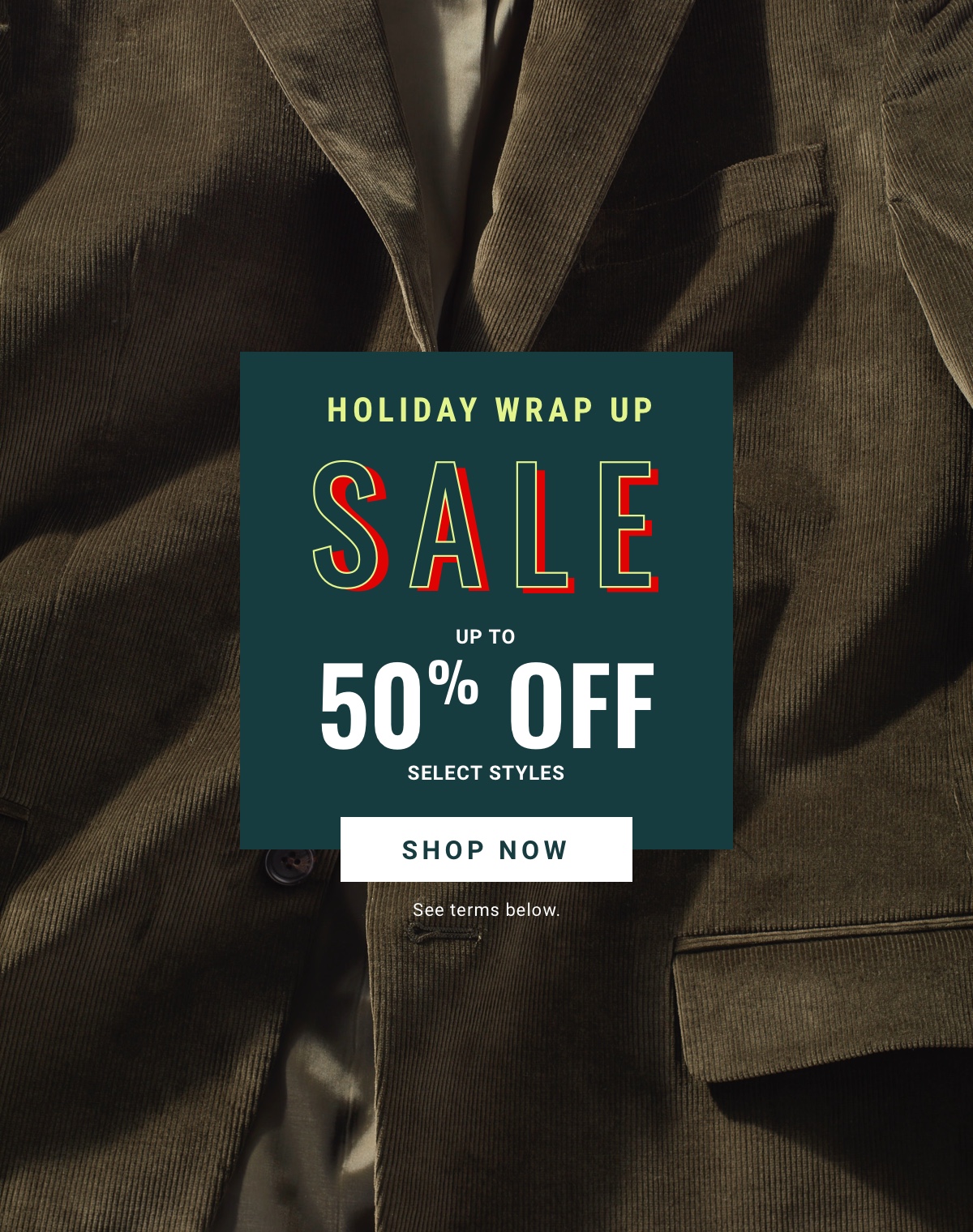 Holiday Wrap Up Sale Wrap Up Your List For Less Up to 50% Off Select Styles Shop Now