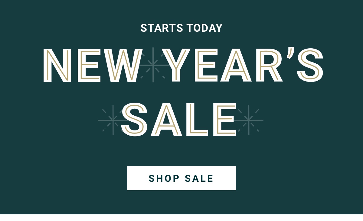 Starts Today | New Year s Sale