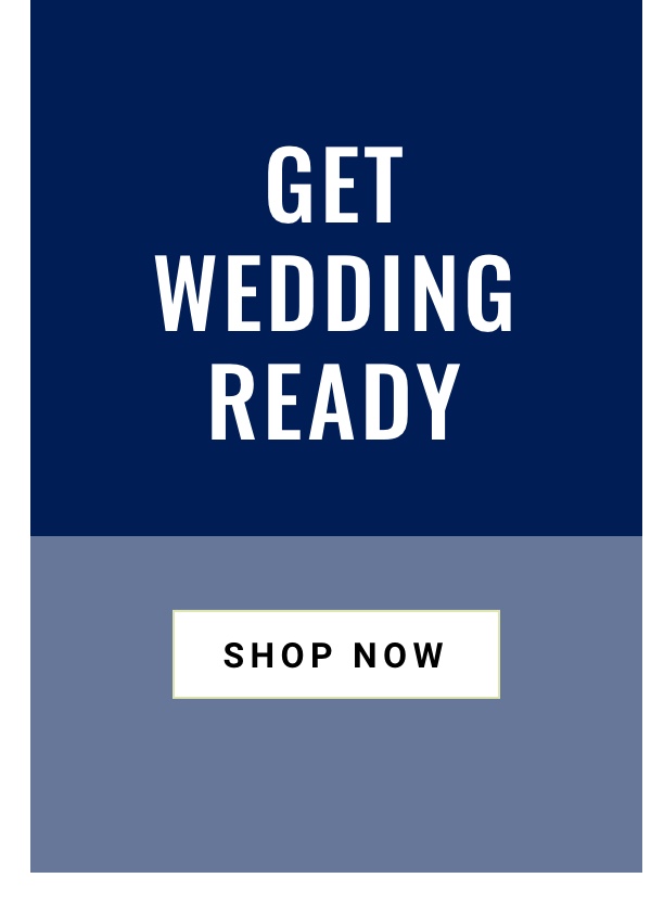 Get Wedding Ready - Shop Now